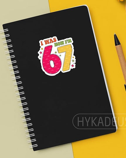 (3Pcs) I was 6 Now I'm 7 67 Meme Stickers Funny 67 Six Seven Birthday Meme Vinyl Decals Waterproof for Laptop, Water Bottle, Tumbler, 3" x 3"