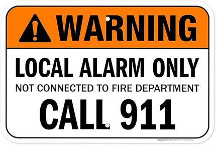 Warning Local Alarm Only Not Connected To Fire Department Call 911 Sign, 12x18 Inches, Rust Free .063 Aluminum, Fade Resistant, Made in USA by My Sign Center