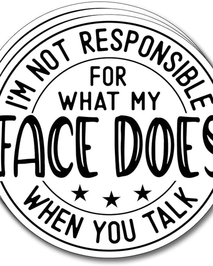 (3Pcs) I'm Not Responsible for What My Face Does When You Talk Sticker Funny Motivational Sayings Decals Decorate Books Laptop Phone Water Bottles Kindles Tumbler Waterproof Vinyl Stickers 3" Inch
