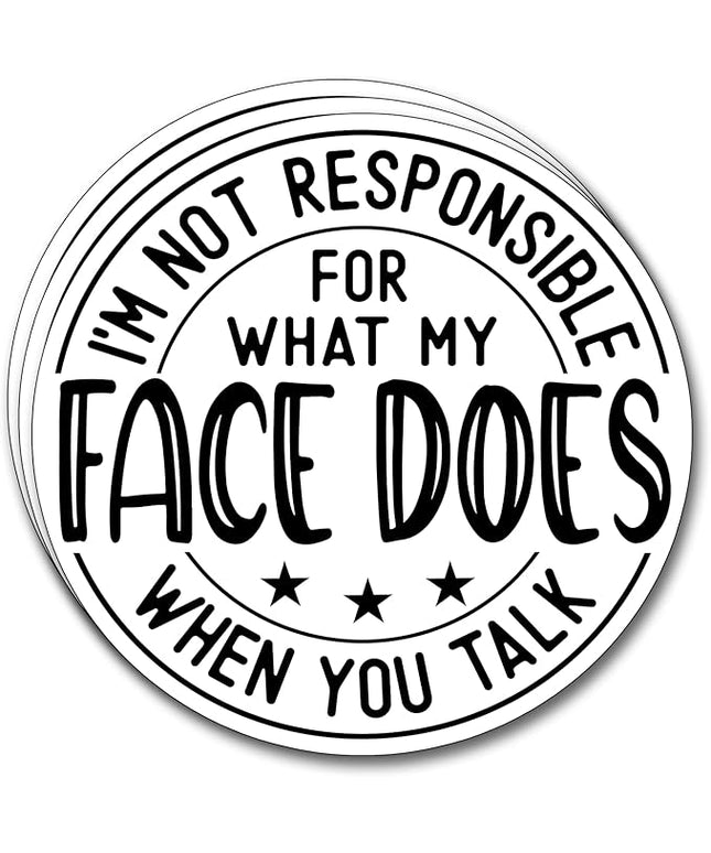 (3Pcs) I'm Not Responsible for What My Face Does When You Talk Sticker Funny Motivational Sayings Decals Decorate Books Laptop Phone Water Bottles Kindles Tumbler Waterproof Vinyl Stickers 3" Inch