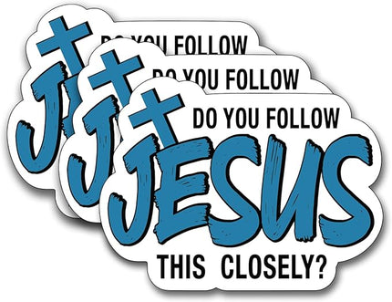 (3Pcs) Do You Follow Jesus This Closely Sticker, Christian Gifts Decorate Books Laptop Phone, Water Bottles Kindles Stickers, Tumbler Sticker Waterproof Vinyl Decorate 3 x 2,4" Inch