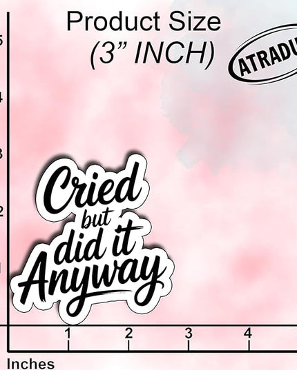 (3Pcs) Cried But Did It Anyway Sticker Mental Health Stickers Motivational Quote Vinyl Waterproof Decal for Laptop Water Bottle Phone for Gifts for Women Students Adults Office Size 3"