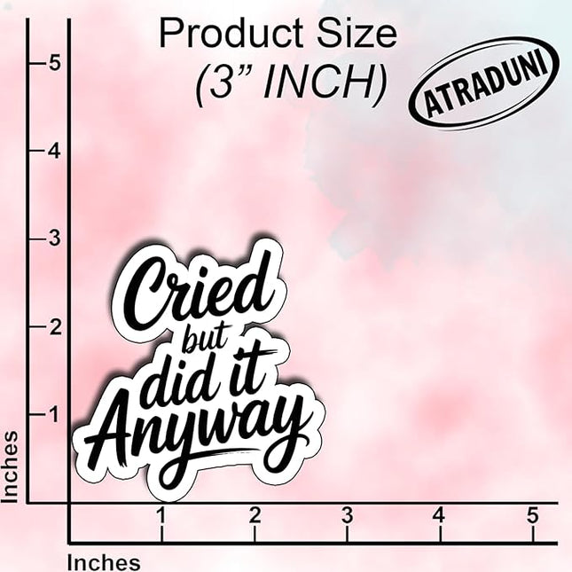(3Pcs) Cried But Did It Anyway Sticker Mental Health Stickers Motivational Quote Vinyl Waterproof Decal for Laptop Water Bottle Phone for Gifts for Women Students Adults Office Size 3"