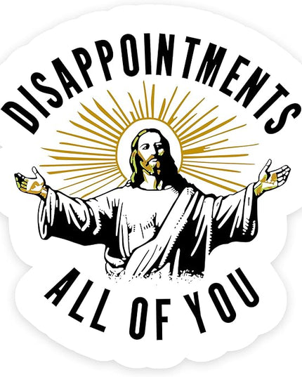 Disappointments All of You Vinyl Sticker, Funny Religious Humor Decal, Waterproof, Multi-Color, High-Glossy Finish, Rectangular