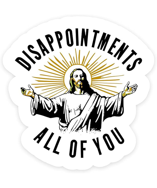 Disappointments All of You Vinyl Sticker, Funny Religious Humor Decal, Waterproof, Multi-Color, High-Glossy Finish, Rectangular
