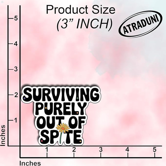 (3Pcs) Surviving Purely Out of Spite Sticker Funny Sarcastic Quote Vinyl Waterproof Decal for Laptop Water Bottle Phone Journal Humor Sticker for Women Adults Mental Health Boost Size 2.3" x 3"