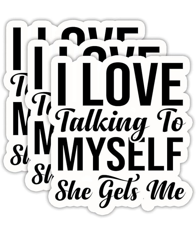 (3PCS) I Love Talking to Myself She Gets Me Sticker, Funny Sarcastic Stickers - Waterproof Vinyl Decal for Laptop, Tumbler, Water Bottle, Scrapbook, Gift for Women, Introvert 3" x 2.7 "