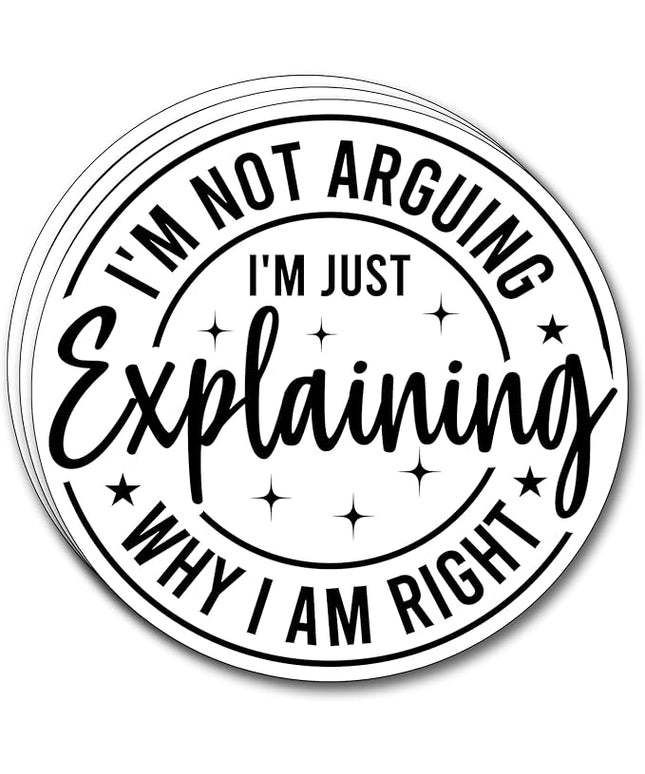 (3Pcs) I'm Not Arguing I'm Just Explaining Why I Am Right Sticker Funny Motivational Sayings Decals Decorate Books Laptop Phone Water Bottles Kindles Tumbler Waterproof Vinyl Stickers 3" Inch