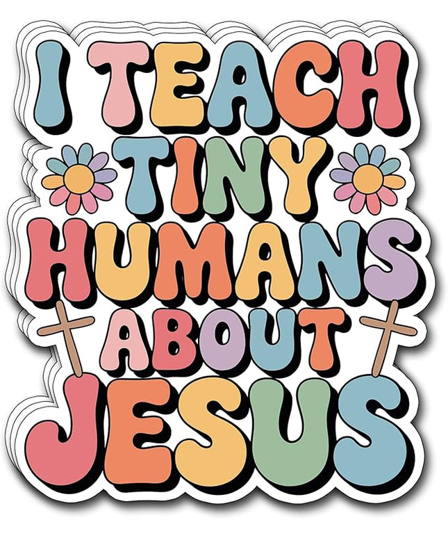 (3Pcs) I Teach Tiny Humans About Jesus Sticker Christian Inspirational Decals Decorate Books Laptop Phone Water Bottles Kindles Tumbler Waterproof Vinyl Stickers 2,7 x 3 Inch