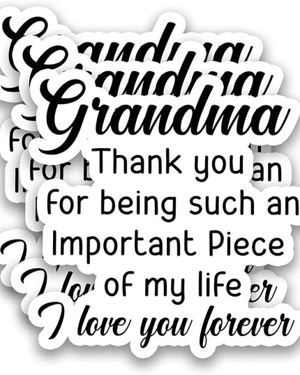 (3Pcs) Grandma Appreciation Sticker – “Thank You for Being Such an Important Piece of My Life, I Love You Forever” Inspirational Vinyl Sticker for Laptop, Water Bottle, Gifts for Grandma Nana, 3" x 3"