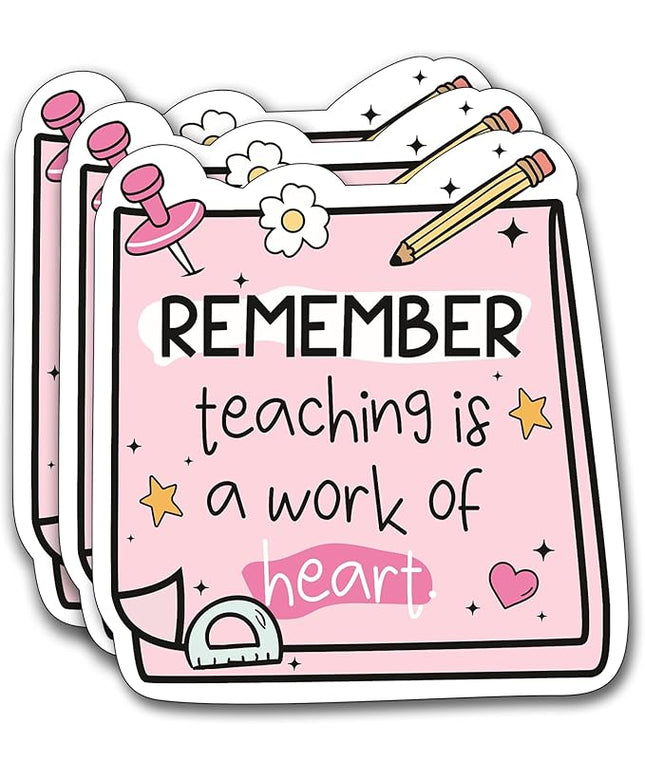 (3Pcs) Remember Teaching is a Work of Heart Sticker, Decorate Books Laptop Phone Water Bottles Kindles Stickers Tumbler Sticker Waterproof Vinyl Decorate Sticker 3" Inch