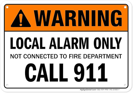 Warning Local Alarm Only Not Connected To Fire Department Call 911 Sign, 10x7 Inches, 55 mil thick HDPS (high density polystyrene), Made in USA by My Sign Center