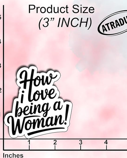 (3Pcs) How I Love Being A Woman Sticker Empowering Feminist Quote Vinyl Waterproof Decal for Laptop Water Bottle Phone Journal Stickers Gifts for Women Girls Adults Feminine Energy Size 3" x 2.8"