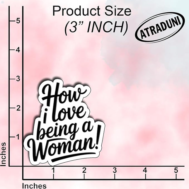 (3Pcs) How I Love Being A Woman Sticker Empowering Feminist Quote Vinyl Waterproof Decal for Laptop Water Bottle Phone Journal Stickers Gifts for Women Girls Adults Feminine Energy Size 3" x 2.8"