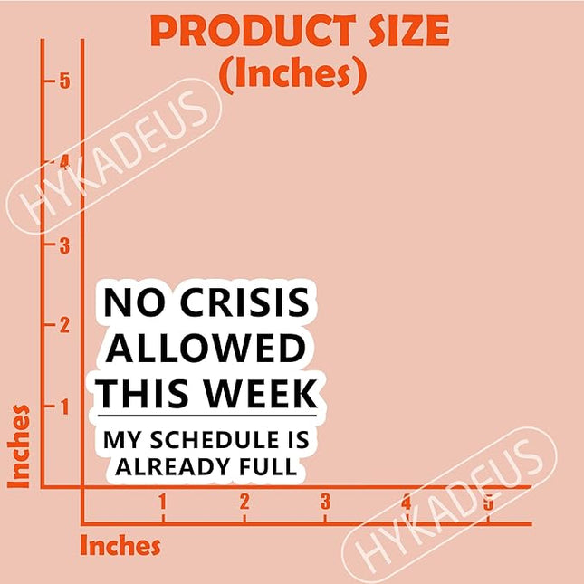 (3Pcs) No Crisis Allowed This Week My Schedule is Already Full Stickers Funny Office Humor Sarcastic Work Quote Vinyl Decals for Laptop, Water Bottle, Desk, Planner, 3" x 2.6"