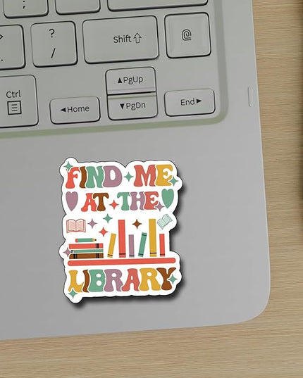 (3Pcs) Find Me at The Library Sticker Motivational Humorous Decal Decorate Books Laptop Phone Water Bottles Kindles Tumbler Waterproof Vinyl Decorate Sticker 3" Inch