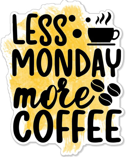 (1PC) Less Monday More Coffee Sticker for Phone Tablet Laptop Car Truck Window | 5" Sticker