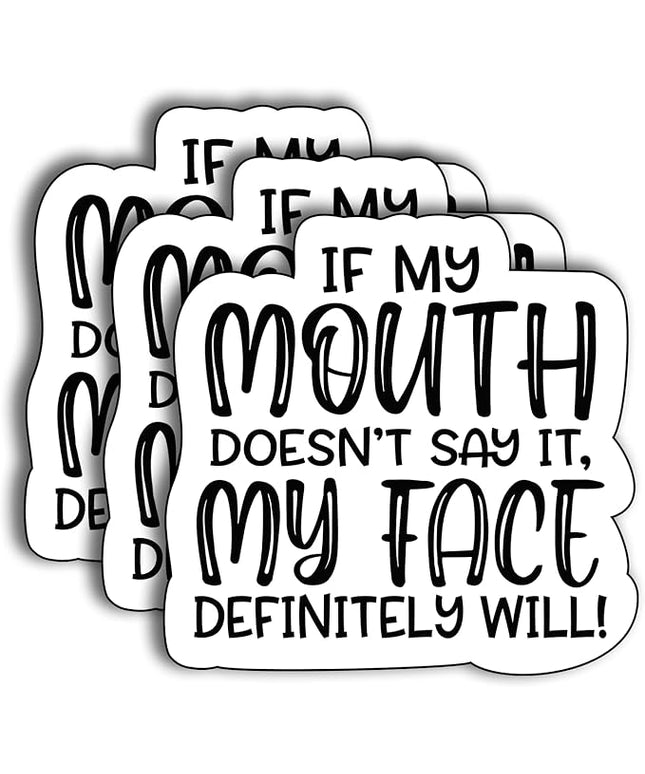 (3Pcs) If My Mouth Doesn't Say It My Face Definitely Will Sticker, Funny Motivational Vinyl Sayings Humorous Decal Decorate Laptop Phone Water Bottles Kindles Tumbler Waterproof Vinyl Sticker 3" Inch