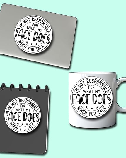 (3Pcs) I'm Not Responsible for What My Face Does When You Talk Sticker Funny Motivational Sayings Decals Decorate Books Laptop Phone Water Bottles Kindles Tumbler Waterproof Vinyl Stickers 3" Inch