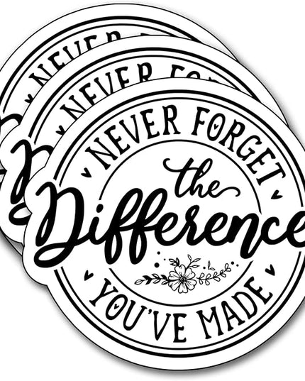 (3Pcs) Never Forget The Difference You've Made Sticker, Decorate Books Laptop Phone Water Bottles Kindles Stickers Tumbler Sticker Waterproof Vinyl Decorate Sticker 3" Inch