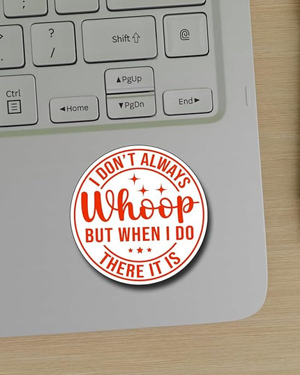 (3Pcs) I Don't Always Whoop But When I Do There It is Sticker Inspirational Decals Decorate Books Laptop Phone Water Bottles Kindles Tumbler Waterproof Vinyl Stickers 3" Inch
