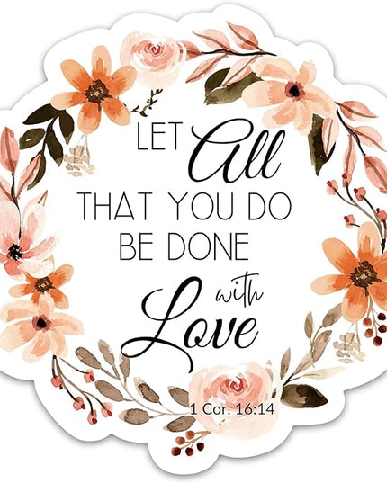 3PCs Let All That You Do Be Done with Love Sticker Inspirational Religious Bible Verse Sticker Christian Faith Waterproof Vinyl Stickers for Journal Water Bottle Scripture Gifts for Women Men 3"x3"