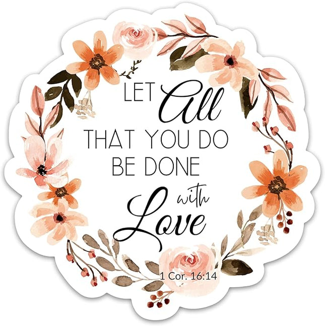 3PCs Let All That You Do Be Done with Love Sticker Inspirational Religious Bible Verse Sticker Christian Faith Waterproof Vinyl Stickers for Journal Water Bottle Scripture Gifts for Women Men 3"x3"