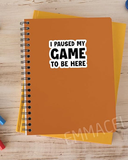 (3PCS) I Paused My Game to Be Here Sticker, Funny Gamer Stickers - Gaming Vinyl Decals for Laptop, Tumbler, Water Bottle, Scrapbook Size 3" x 2.2 "