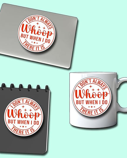 (3Pcs) I Don't Always Whoop But When I Do There It is Sticker Inspirational Decals Decorate Books Laptop Phone Water Bottles Kindles Tumbler Waterproof Vinyl Stickers 3" Inch
