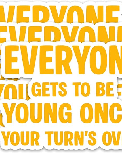 (3Pcs) Funny Birthday Stickers – Everyone Gets to be Young Once. Your Turn's Over - Inspirational Quote Sticker Waterproof Vinyl Decal for Birthday Gifts, Water Bottle Scrapbook Journal, 3 x 2.2 inch
