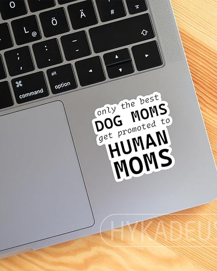 (3Pcs) Funny Dog Mom Sticker, Only The Best Dog Moms Get Promoted to Human Moms, Sarcastic Vinyl Sticker, Mother to be Gift for First Time Mommy, Dog Lovers, New Mom, Laptop, Water Bottle, 3" x 3"
