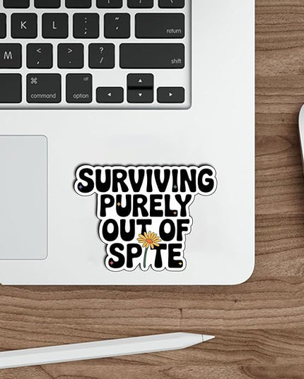 (3Pcs) Surviving Purely Out of Spite Sticker Funny Sarcastic Quote Vinyl Waterproof Decal for Laptop Water Bottle Phone Journal Humor Sticker for Women Adults Mental Health Boost Size 2.3" x 3"