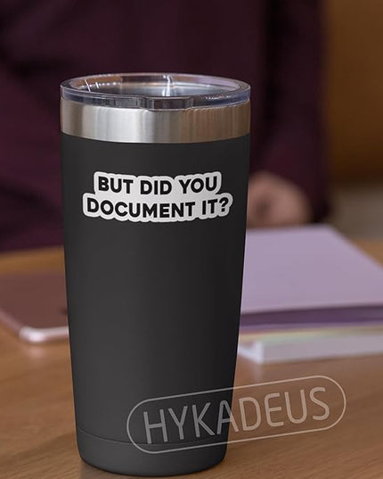 (3Pcs) But Did You Document It Sticker Funny Office Quote Stickers Sarcastic Work Humor Waterproof Vinyl Decals for Laptop, Water Bottle, Tumbler, Desk, Notebook, 3" x 1"