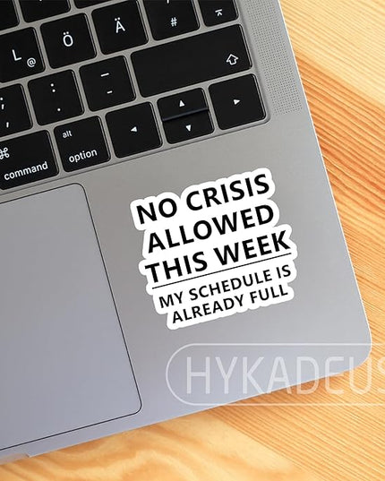(3Pcs) No Crisis Allowed This Week My Schedule is Already Full Stickers Funny Office Humor Sarcastic Work Quote Vinyl Decals for Laptop, Water Bottle, Desk, Planner, 3" x 2.6"