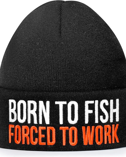 Born to Fish Forced to Work Beanie Hat – Funny Fishing Embroidered Knit Winter Cap – Warm Angler Hat for Men, Women & Teens – Fisherman Gift & Outdoor Accessory Black
